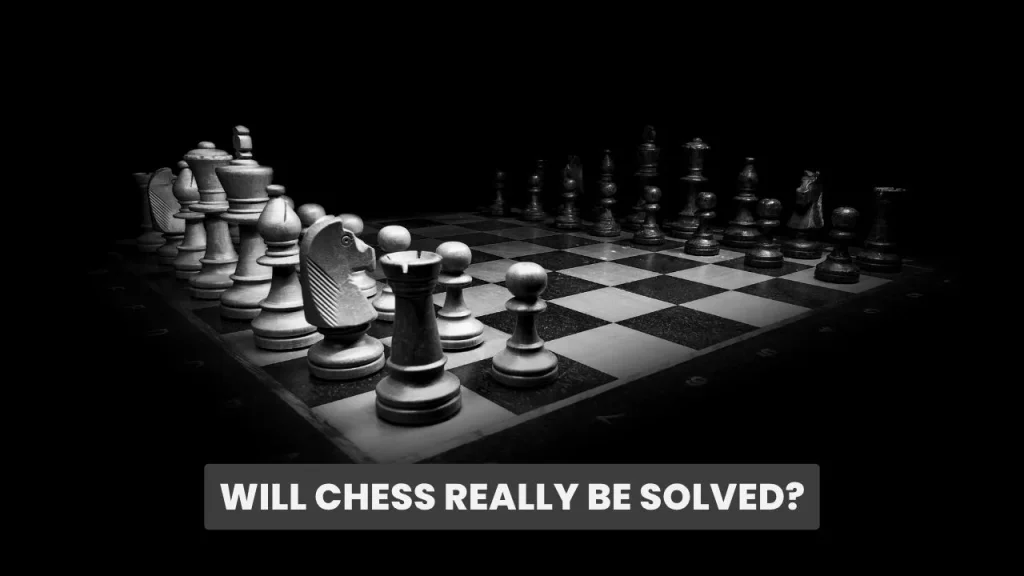 Black and white photo of a chessboard mid-game, with the text "Will Chess Really Be Solved?"