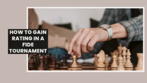 Hand moving a pawn on a chessboard with “How to Gain Rating in a FIDE Tournament” text overlay, illustrating chess rating improvement tips
